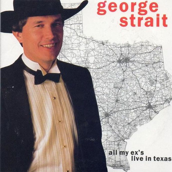 10 All My Exs Live In Texas 20 George Strait Songs