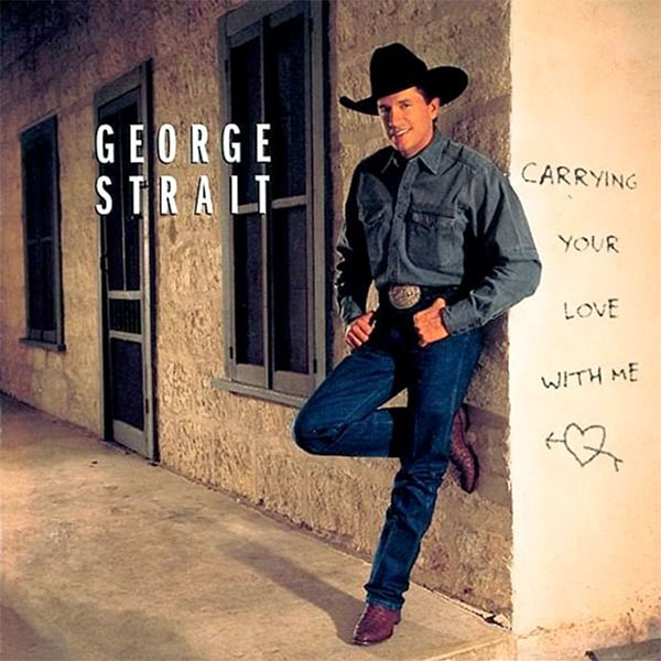 12 Carrying Your Love With Me 10 All My Ex's Live In Texas 20 George Strait Songs