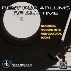 Best POp Ablums of all Time Classics Modern Hits and cultural Icons