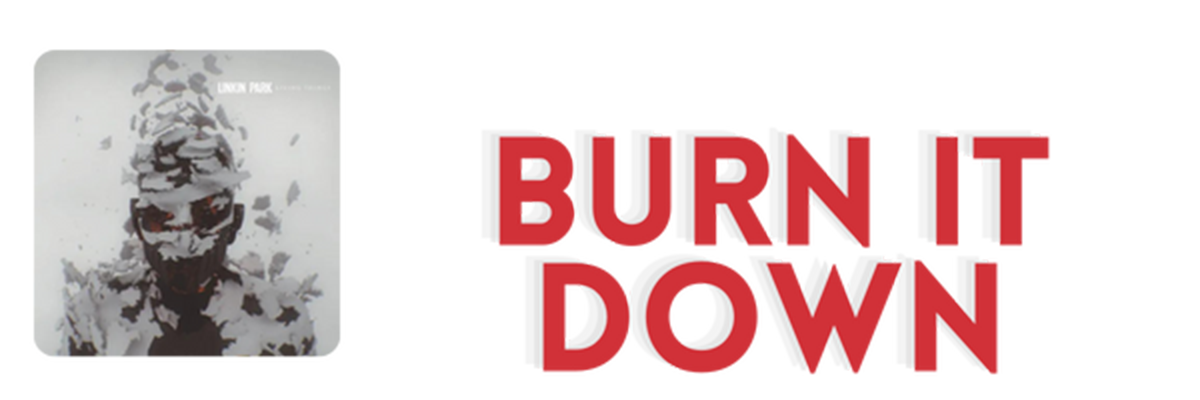 Burn it Down 1