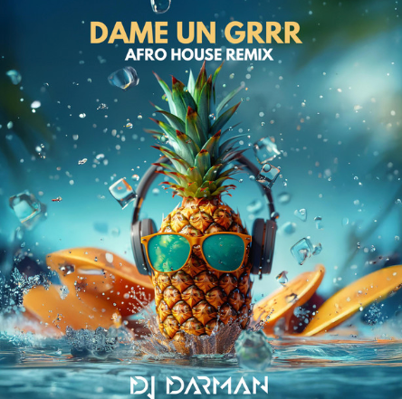 Dame Un Grrr DJ Darman