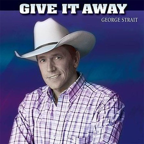 Give It Away 20 George Strait Songs