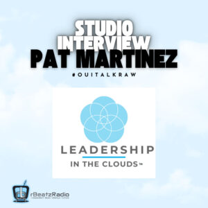 The Power of Storytelling in Podcasting with Robbie Shaw | Oui Talk Raw 6 Pat Martinez Leadership In The Clouds Live Interview 0425 Oui Talk Raw