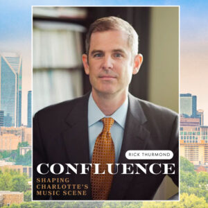 Rick Thurmond Confluence Shaping Charlottes Music Scene